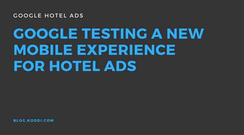 Google Testing A New Mobile Experience for Hotel Ads
