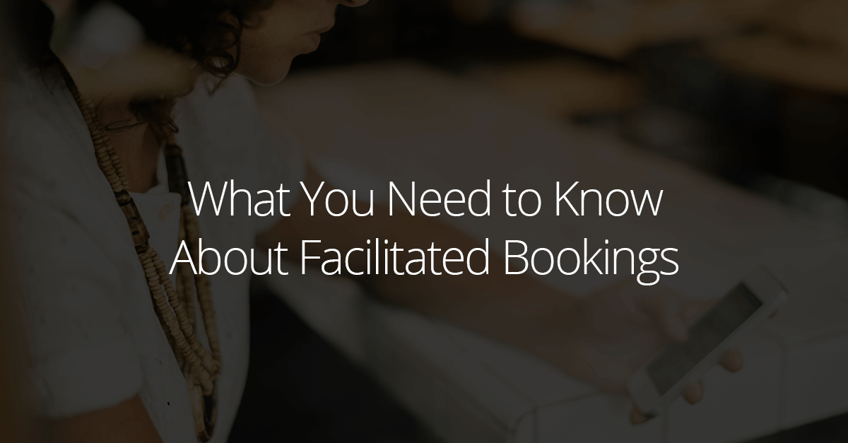 Facilitated Bookings: What You Need to Know