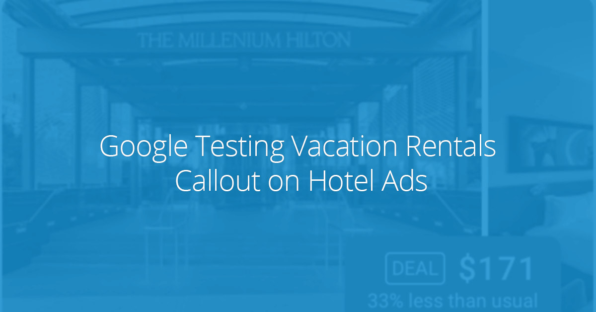 Google Testing New Features and Vacation Rentals Callout