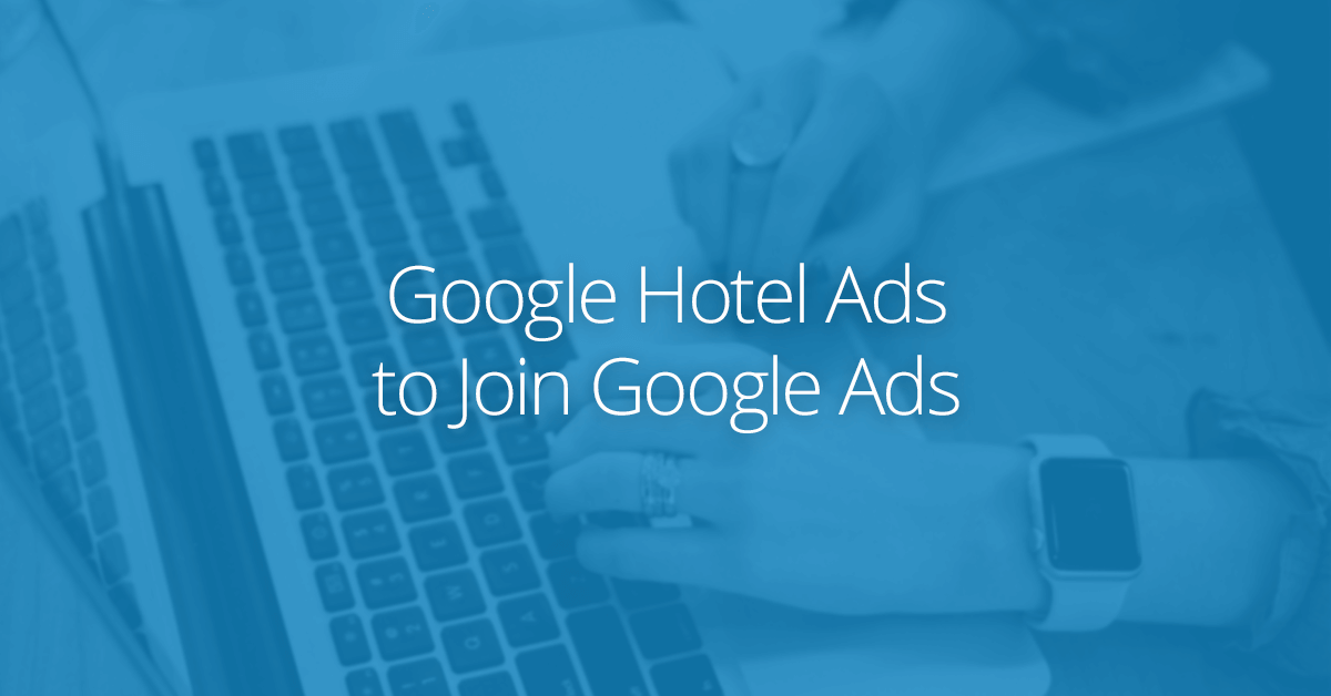 Hotel Ads to join Google Ads