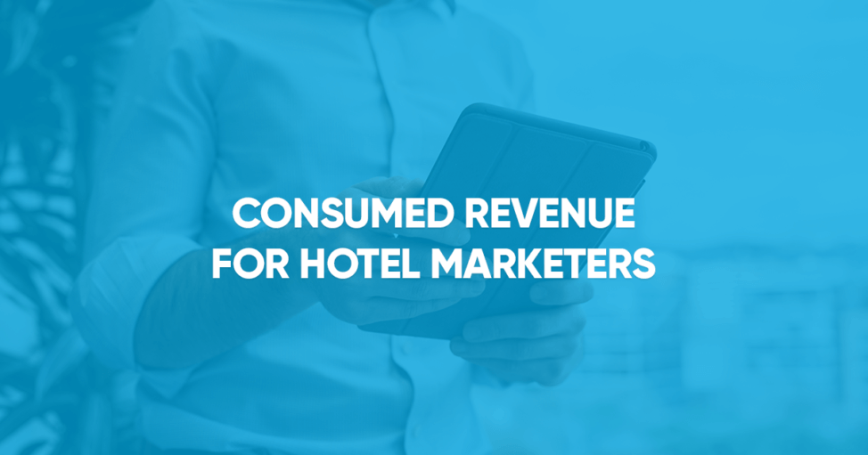 Consumed Revenue Hotel Marketers