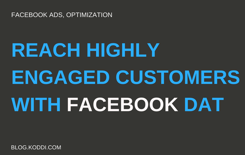 Reach Highly Engaged Customers With Facebook DAT