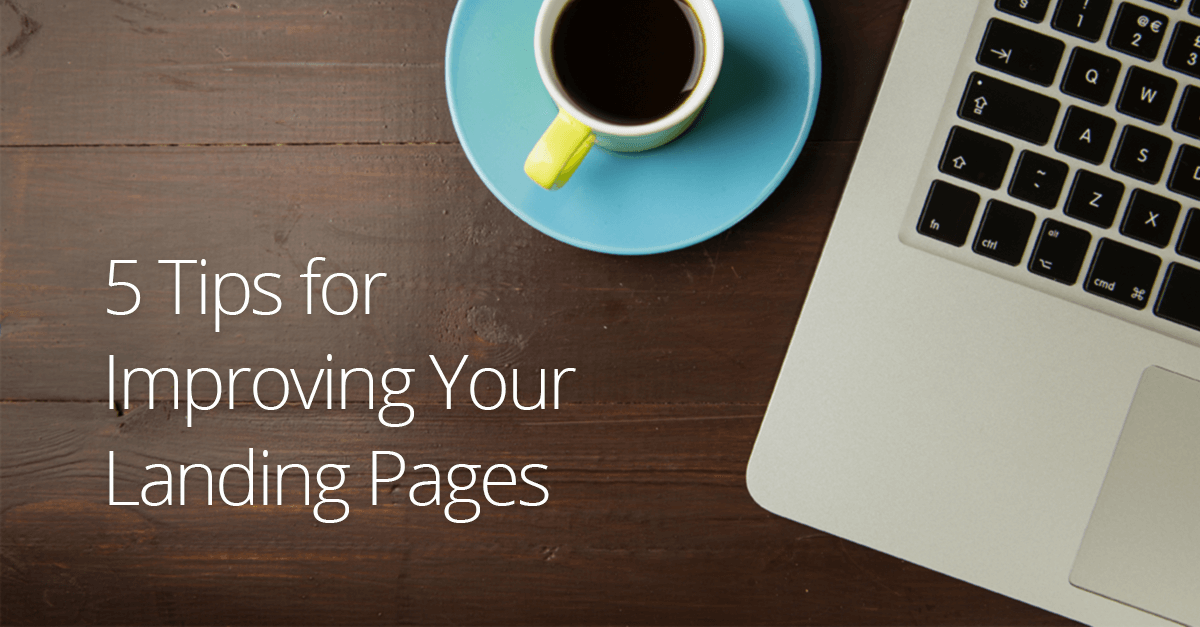 Top 5 Tips for Landing Page Optimization